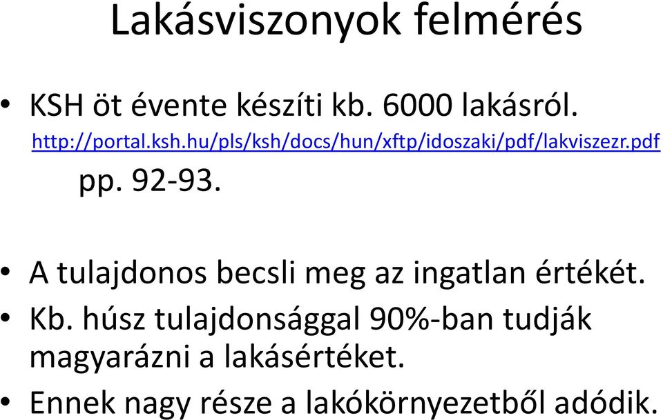 92-93. A tulajdonos becsli meg az ingatlan értékét. Kb.