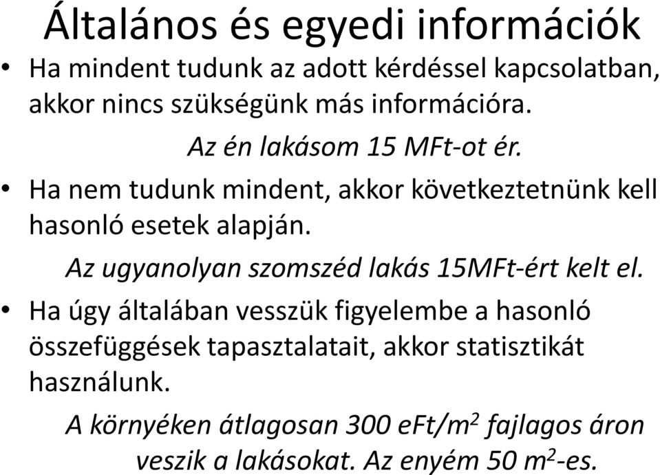 Az ugyanolyan szomszéd lakás 15MFt-ért kelt el.