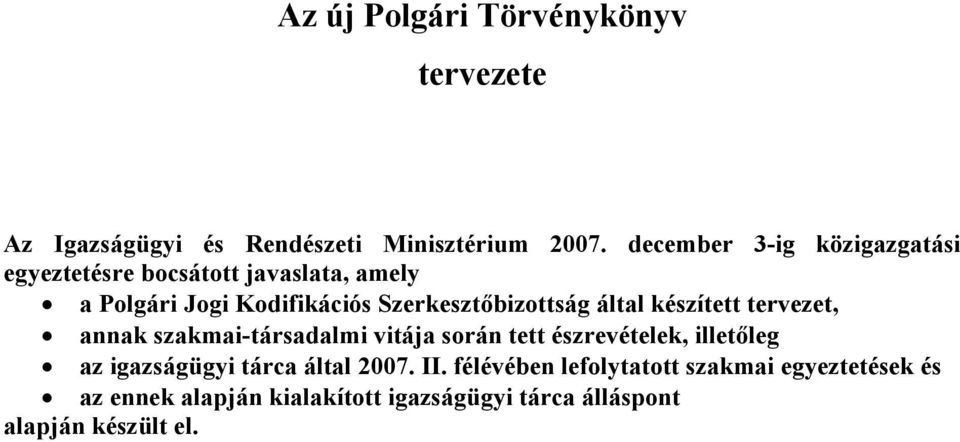 Szerkesztőbizottság által készített tervezet, annak szakmai-társadalmi vitája során tett észrevételek, illetőleg