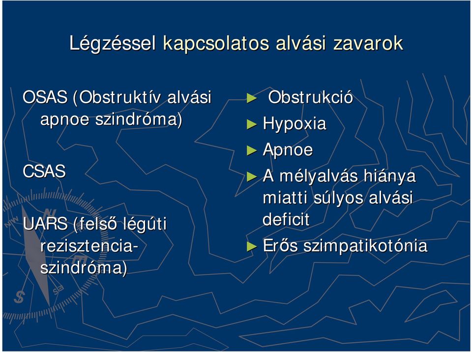 rezisztencia- szindróma) Obstrukció Hypoxia Apnoe A mélyalvm