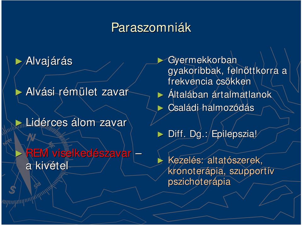 frekvencia csökken Általában ártalmatlanok Családi halmozódás Diff.. Dg.