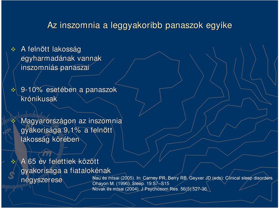 év v felettiek között k gyakorisága ga a fiatalokénak négyszerese Nau és mtsai (2005).