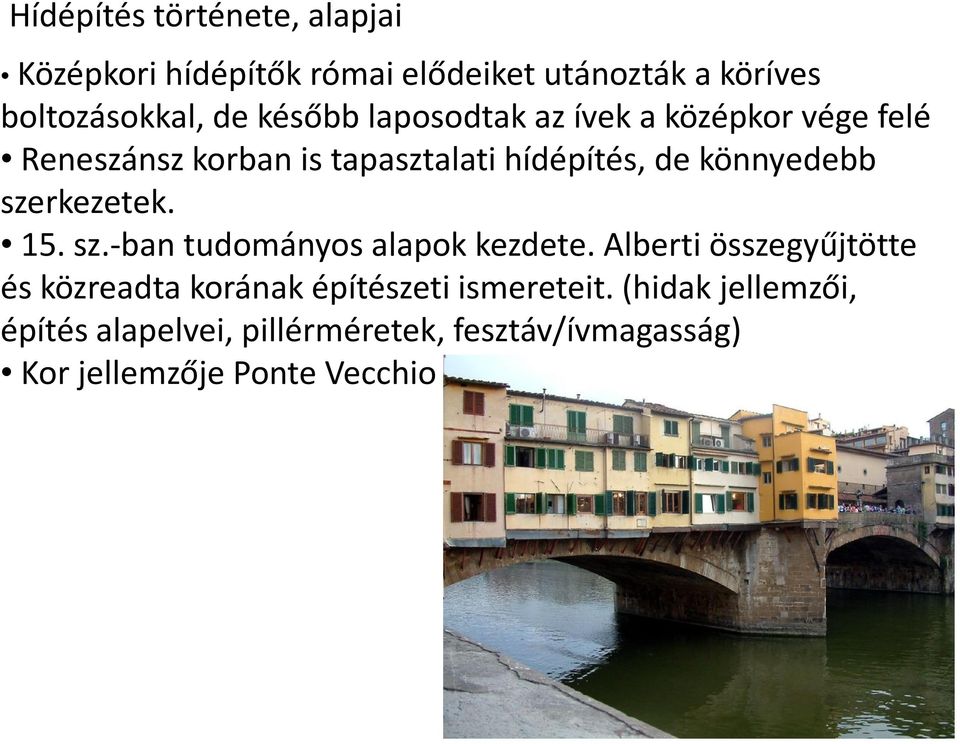 szerkezetek. 15. sz.-ban tudományos alapok kezdete.