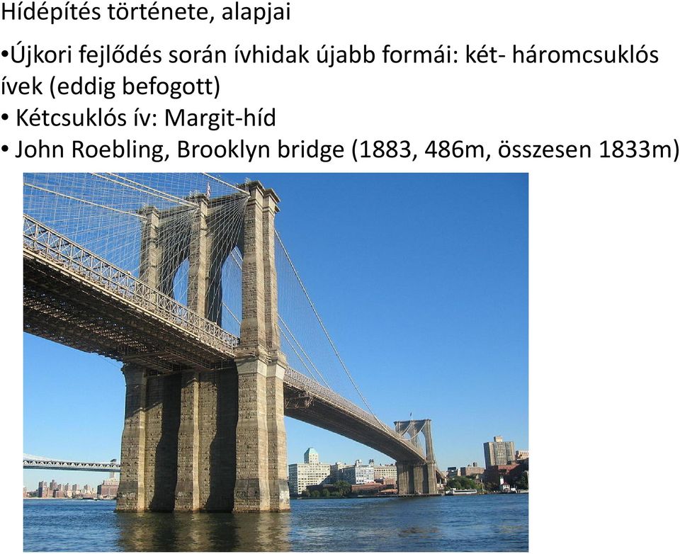 (eddig befogott) Kétcsuklós ív: Margit-híd John