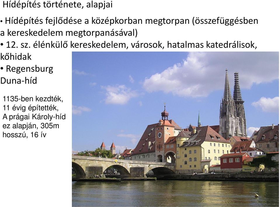 élénkülő kereskedelem, városok, hatalmas katedrálisok, kőhidak Regensburg