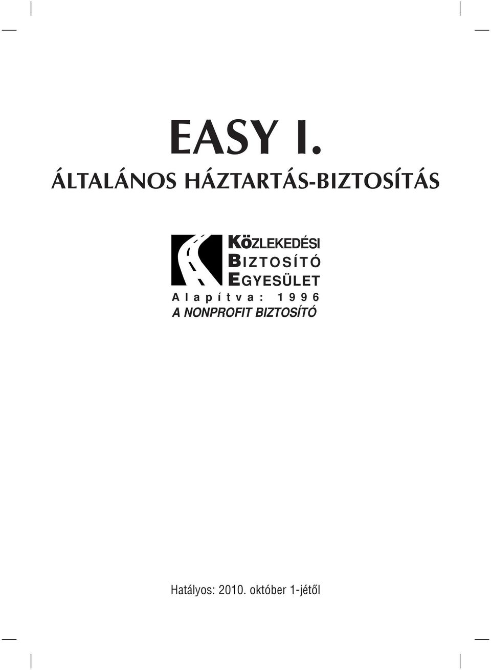 KöZLEKEDÉSI BIZTOSÍTÓ EGYESÜLET A l a