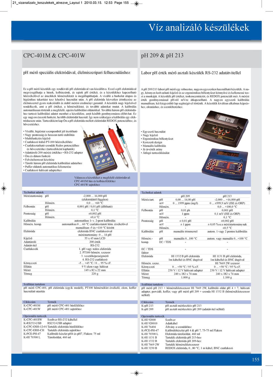 rendkívüli ph elektródával van kiszállítva.