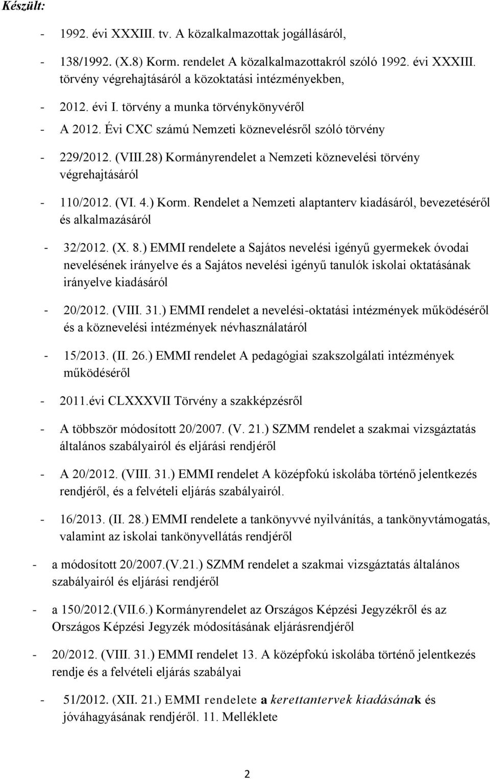 ) Korm. Rendelet a Nemzeti alaptanterv kiadásáról, bevezetéséről és alkalmazásáról - 32/2012. (X. 8.