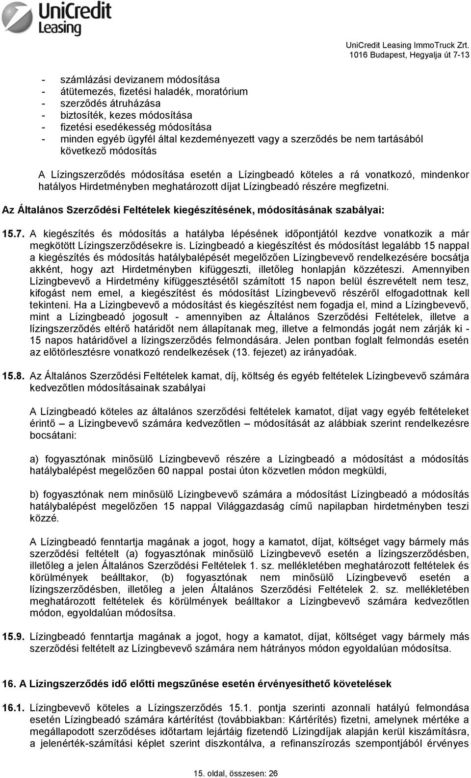 Lízingbeadó részére megfizetni. Az Általános Szerződési Feltételek kiegészítésének, módosításának szabályai: 15.7.