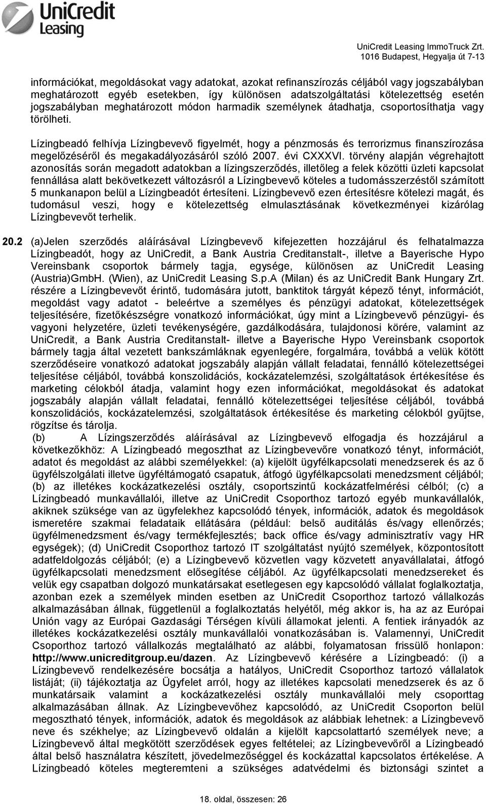 Lízingbeadó felhívja Lízingbevevő figyelmét, hogy a pénzmosás és terrorizmus finanszírozása megelőzéséről és megakadályozásáról szóló 2007. évi CXXXVI.