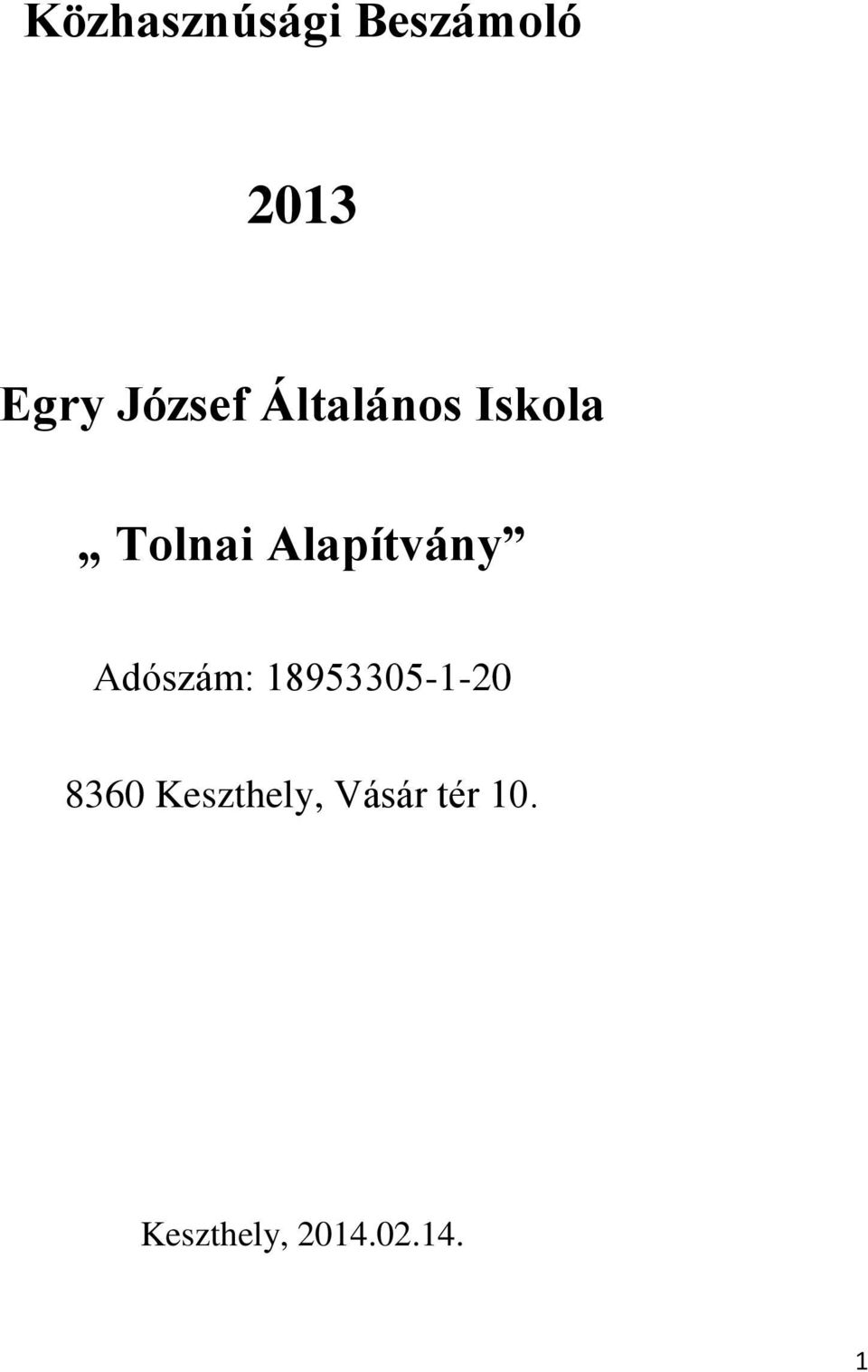 Alapítvány Adószám: 18953305-1-20 8360