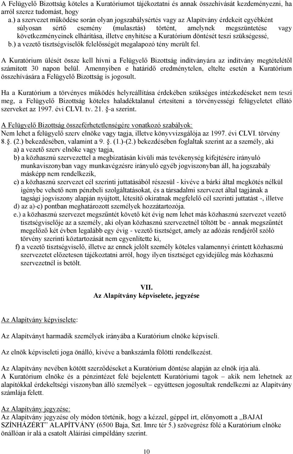 enyhítése a Kuratórium döntését teszi szükségessé, b.) a vezető tisztségviselők felelősségét megalapozó tény merült fel.