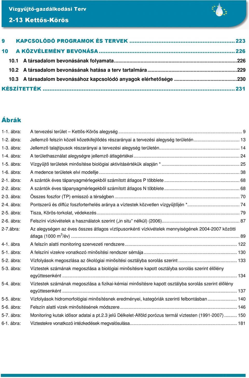 ábra: Jellemző felszín közeli kőzetkifejlődés részarányai a tervezési alegység területén... 13 1-3. ábra: Jellemző talajtípusok részarányai a tervezési alegység területén... 14 1-4.