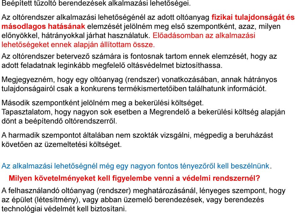 használatuk. Előadásomban az alkalmazási lehetőségeket ennek alapján állítottam össze.