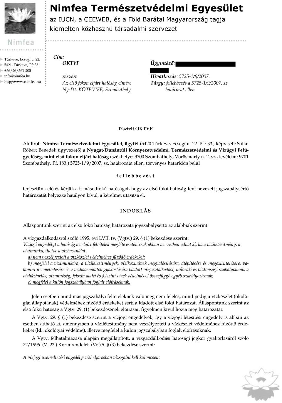 KÖTEVIFE, Szombathely határozat ellen Tisztelt OKTVF! Alulírott Nimfea Természetvédelmi Egyesület, ügyfél (5420 Túrkeve, Ecsegi u. 22. Pf.: 33.