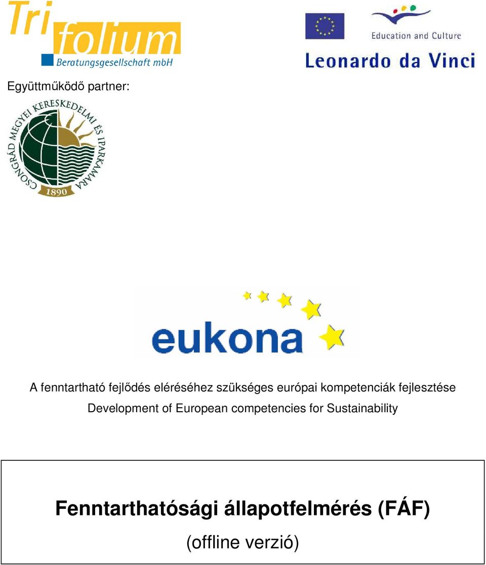 fejlesztése Development of European competencies for