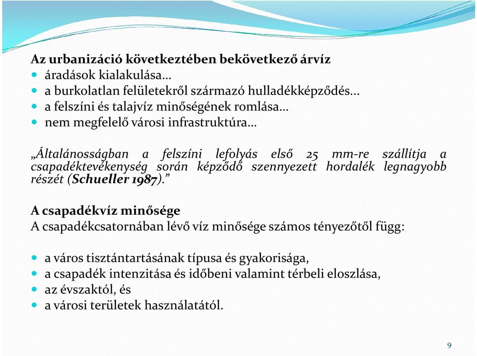 csapadéktevékenység során képződő szennyezett hordalék legnagyobb részét (Schueller 1987).