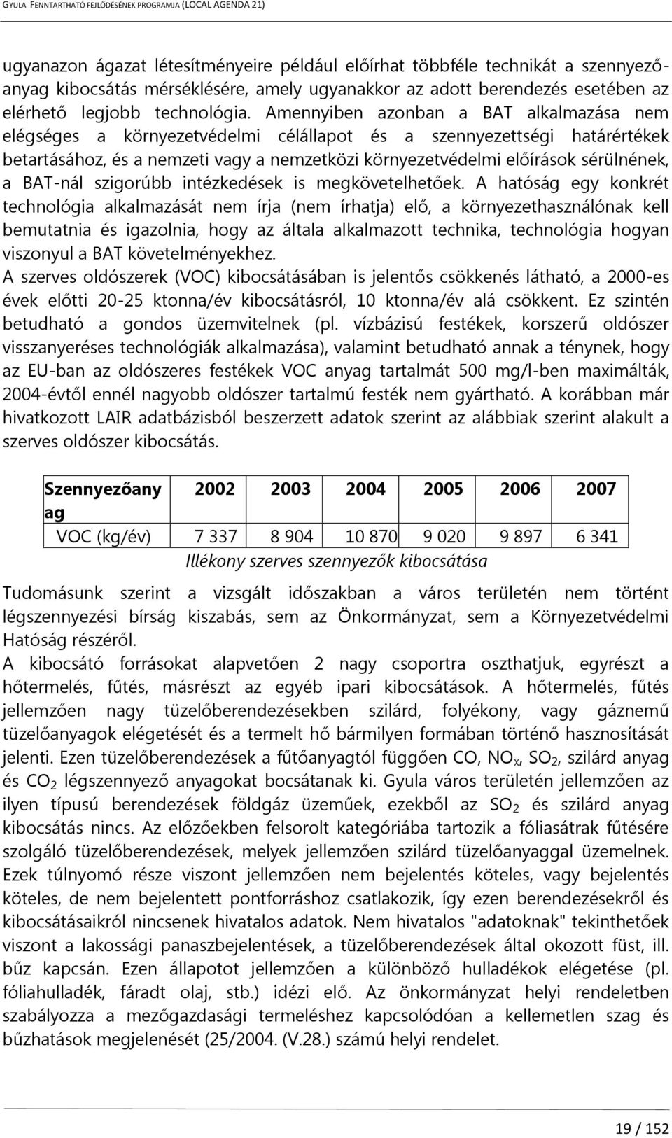 a BAT-nál szigorúbb intézkedések is megkövetelhetőek.