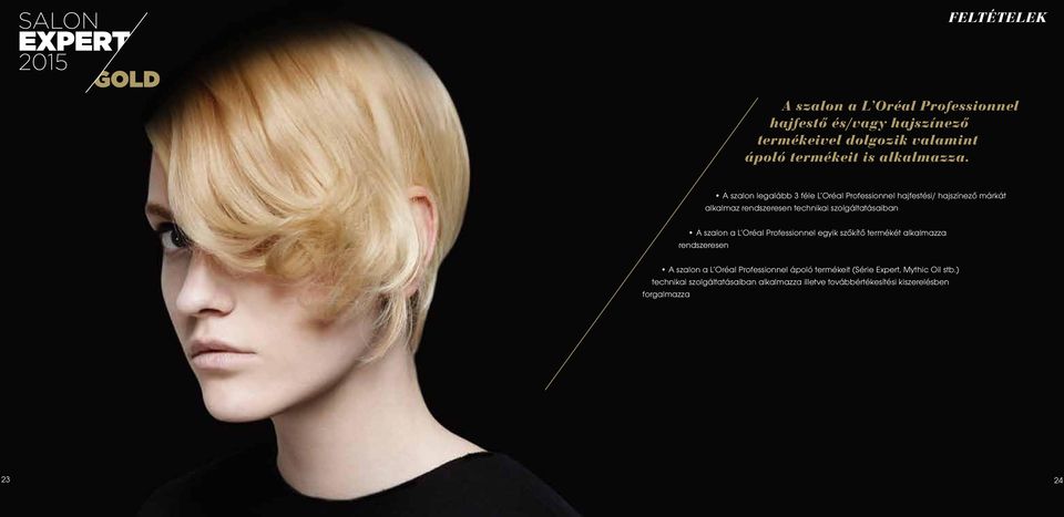 A szalon legalább 3 féle L Oréal Professionnel hajfestési/ hajszínező márkát alkalmaz rendszeresen technikai szolgáltatásaiban A
