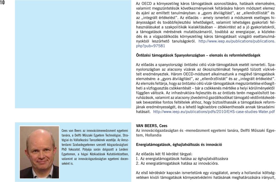 Az elôadás amely ismerteti a módszerek esetleges hiányosságait és továbbfejlesztési lehetôségeit, valamint lehetséges gyakorlati felhasználásukat a szakpolitikák kialakításában áttekintést ad a jó