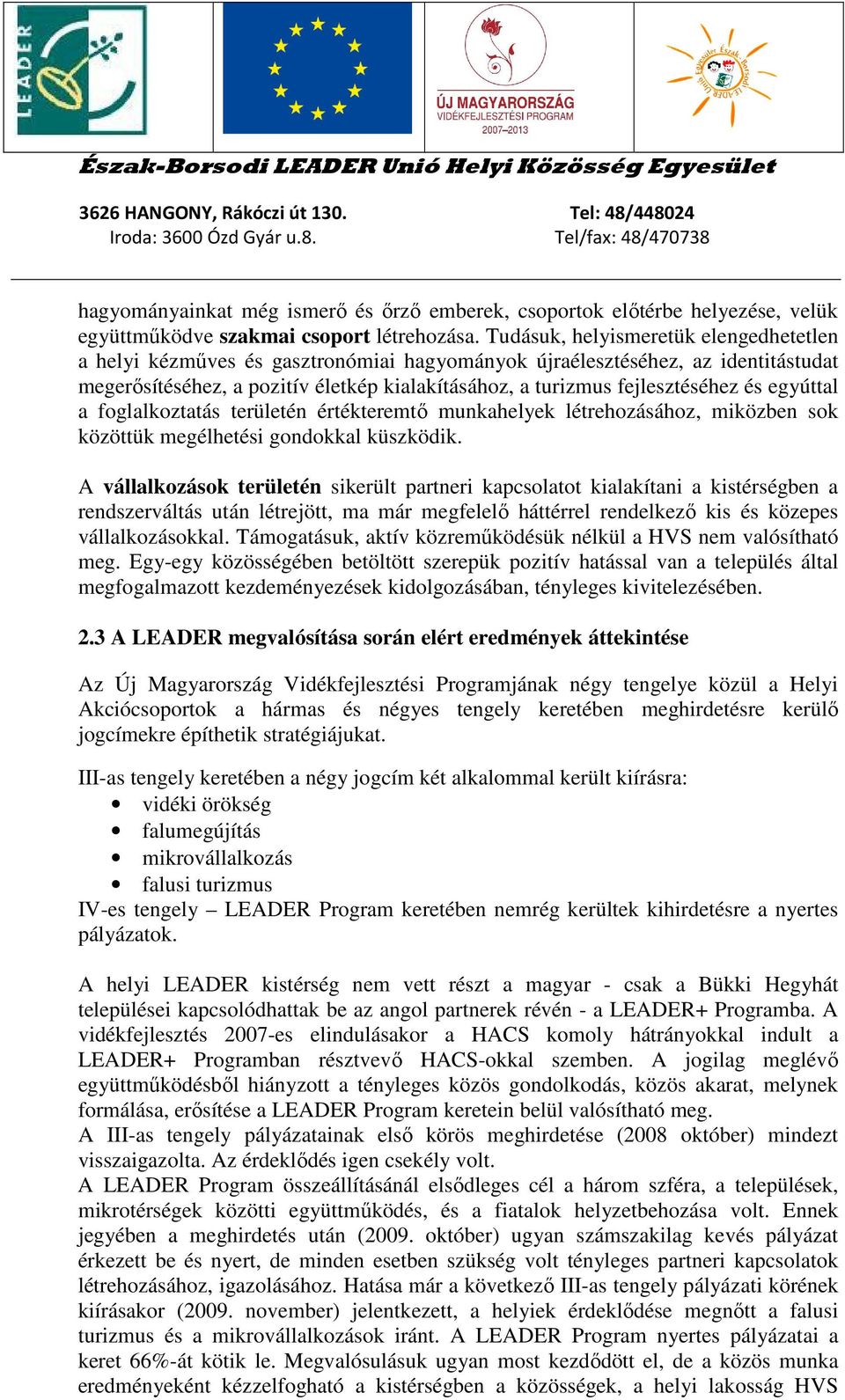 és egyúttal a foglalkoztatás területén értékteremtő munkahelyek létrehozásához, miközben sok közöttük megélhetési gondokkal küszködik.