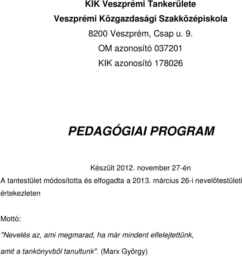november 27-én A tantestület módosította és elfogadta a 2013.