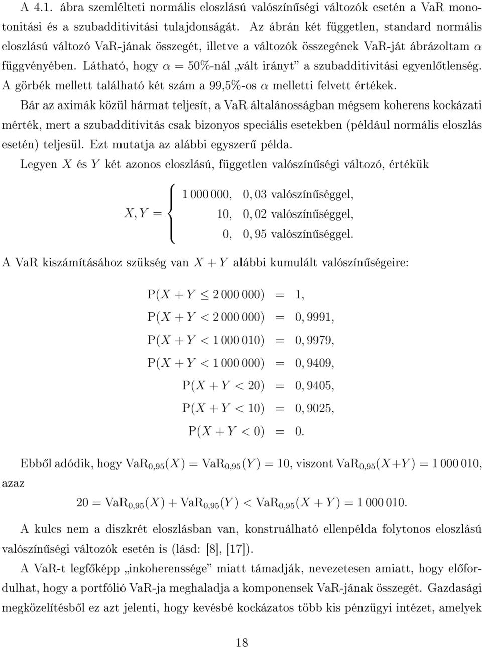 Látható, hogy α = 50%-nál vált irányt a szubadditivitási egyenl tlenség. A görbék mellett található két szám a 99,5%-os α melletti felvett értékek.