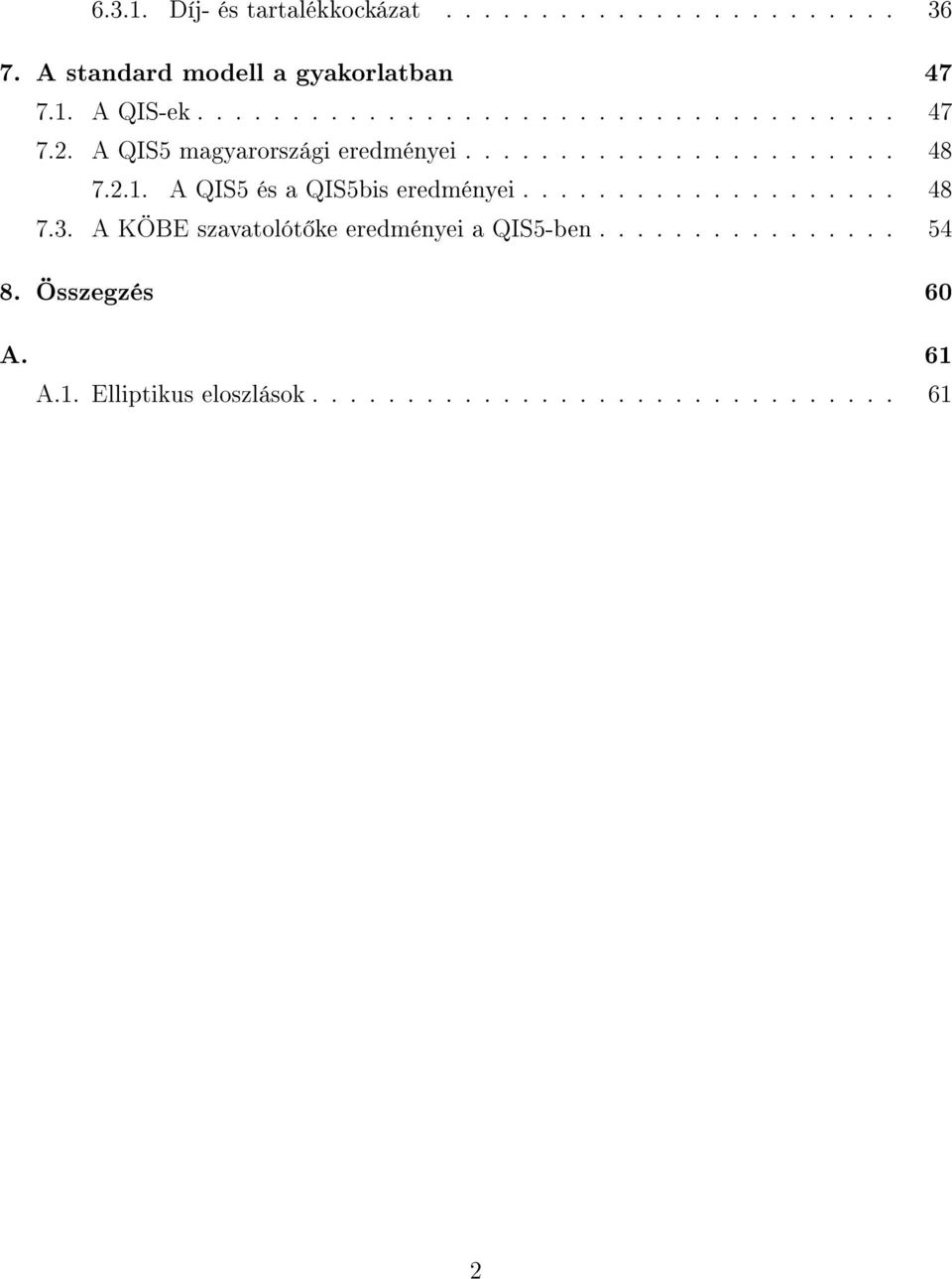 A QIS5 és a QIS5bis eredményei.................... 48 7.3. A KÖBE szavatolót ke eredményei a QIS5-ben.