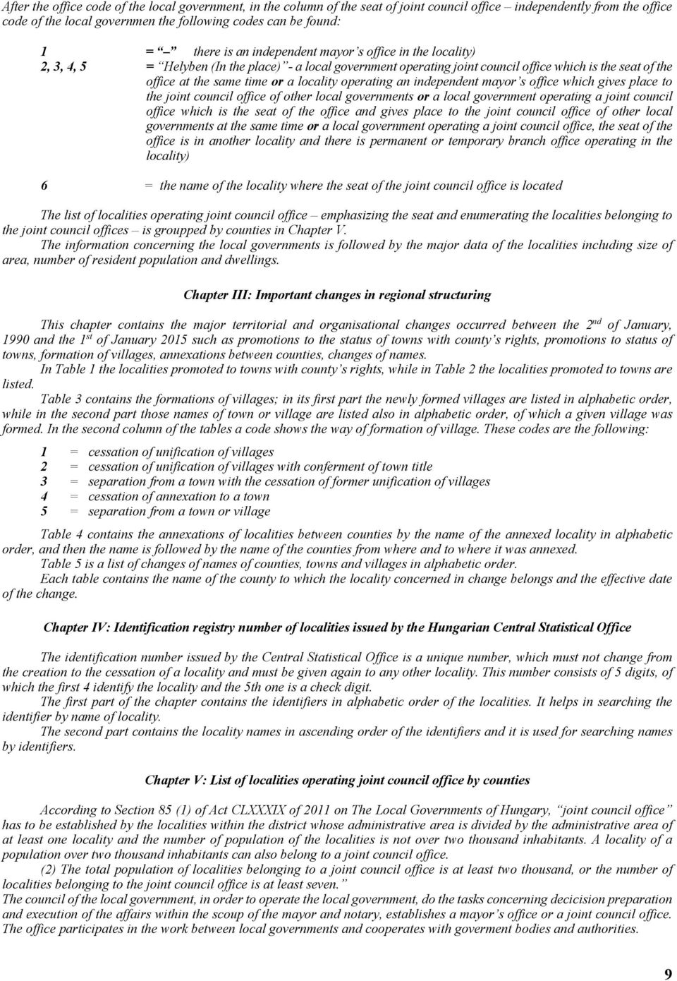 locality operating an independent mayor s office which gives place to the joint council office of other local governments or a local government operating a joint council office which is the seat of