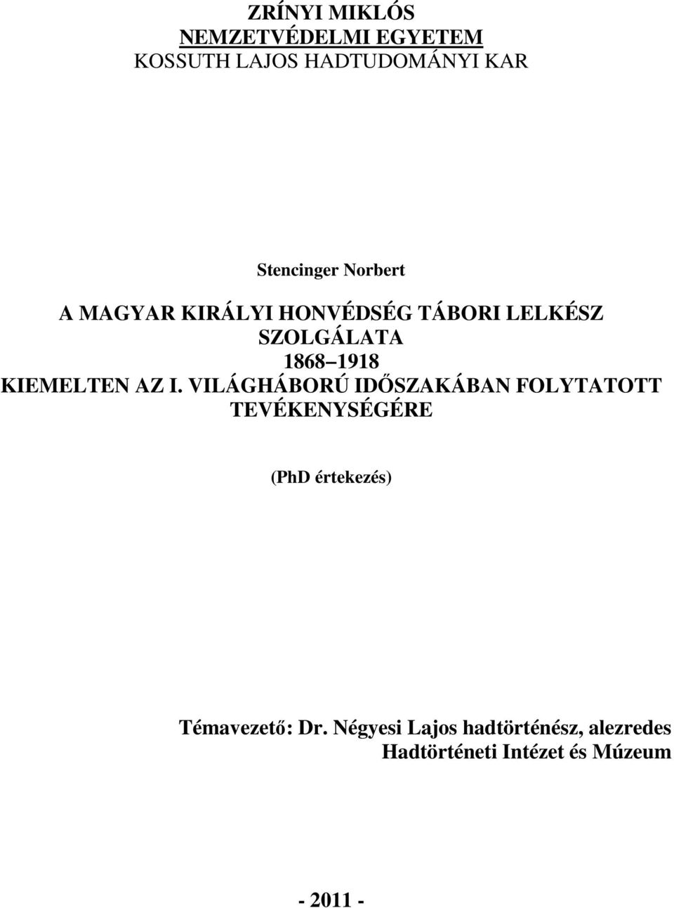 AZ I. VILÁGHÁBORÚ IDŐSZAKÁBAN FOLYTATOTT TEVÉKENYSÉGÉRE (PhD értekezés)