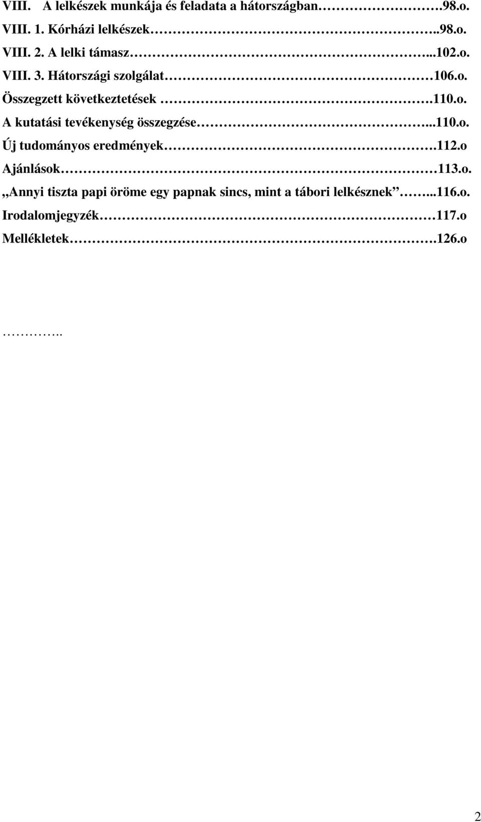 ..110.o. Új tudományos eredmények.112.o Ajánlások 113.o. Annyi tiszta papi öröme egy papnak sincs, mint a tábori lelkésznek.