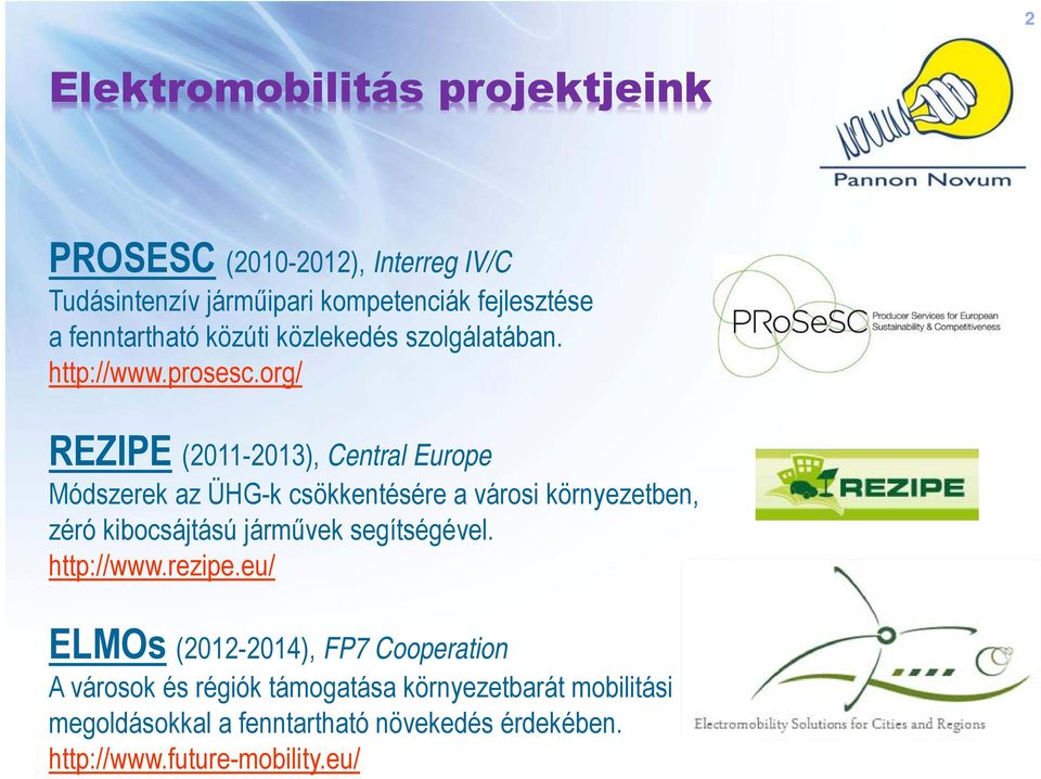 org/ REZIPE (2011-2013), Central Europe Módszerek az ÜHG-k csökkentésére a városi környezetben, zéró kibocsájtású járművek