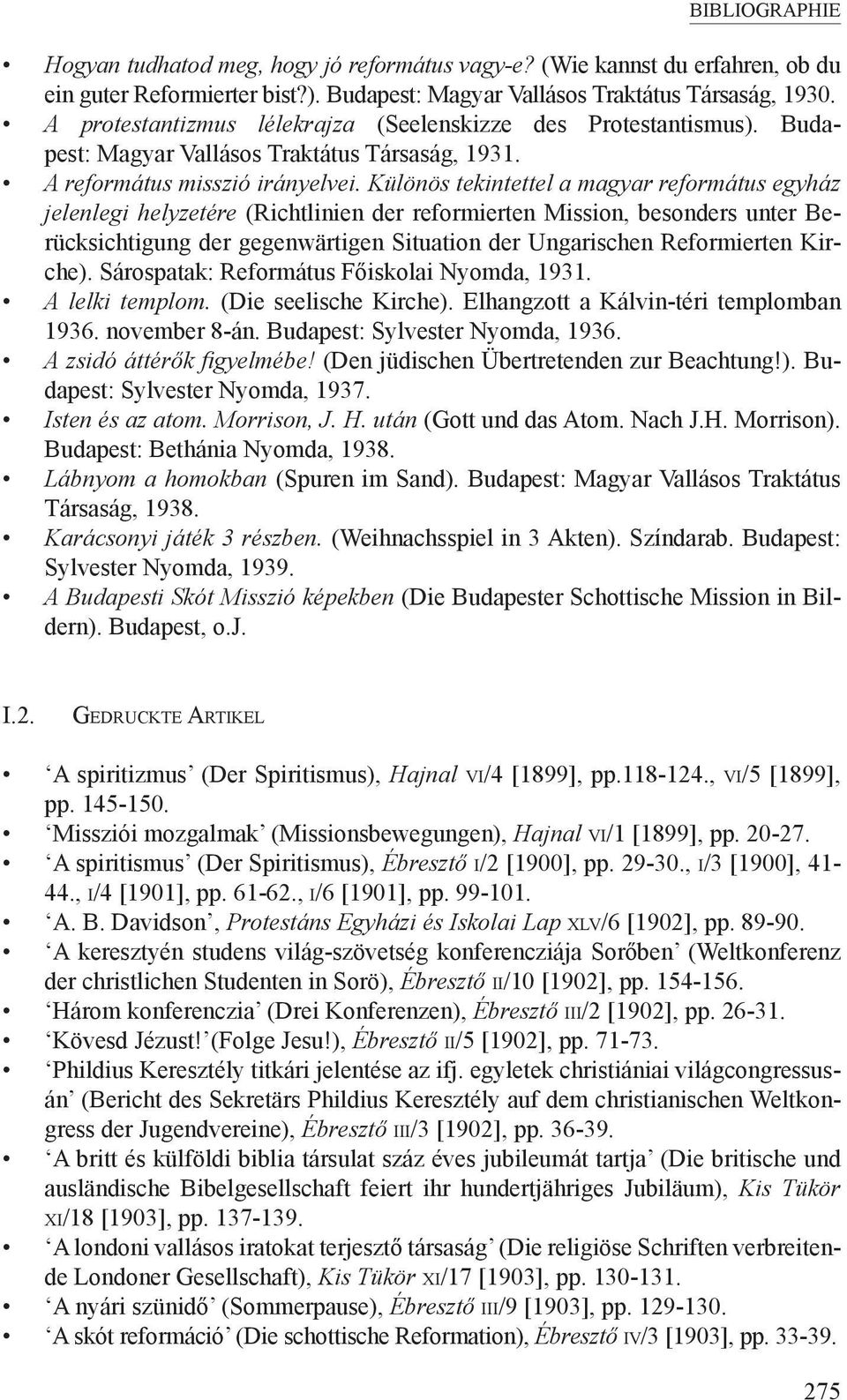 Különös tekintettel a magyar református egyház jelenlegi helyzetére (Richtlinien der reformierten Mission, besonders unter Berücksichtigung der gegenwärtigen Situation der Ungarischen Reformierten