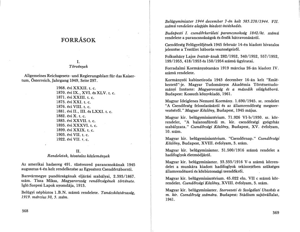 évi VII. t. c. II. Rendeletek, hivatalos közlemények Az amerikai hadsereg 491. tüzérezred parancsnokának 1945 augusztus 4-én kelt rendelkezése az Egyesített Csendőrtáborról.