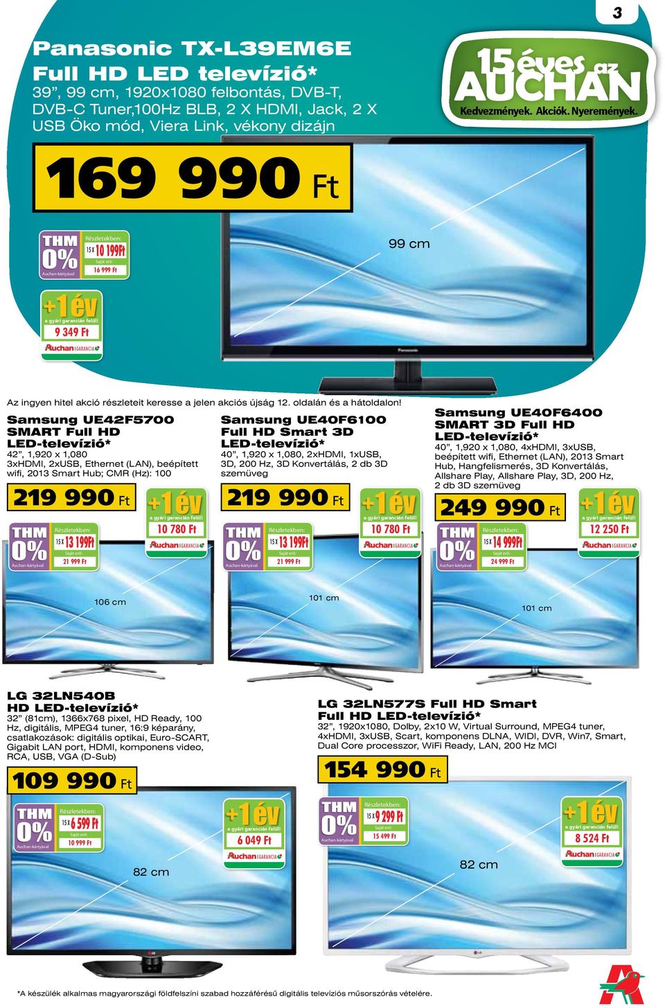 Samsung UE42F5700 SMART Full HD LED-televízió* 42, 1,920 x 1,080 3xHDMI, 2xUSB, Ethernet (LAN), beépített wifi, 2013 Smart Hub; CMR (Hz): 100 219 990 ft 10 780 Ft 13 199Ft Samsung UE40F6100 Full HD