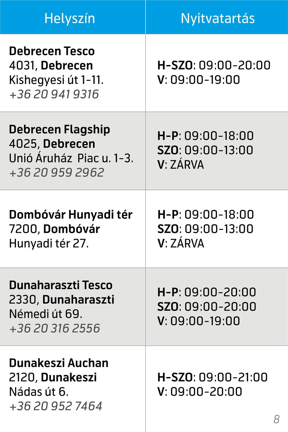 +36 20 959 2962 SZO: 09:00-13:00 Dombóvár Hunyadi tér 7200, Dombóvár Hunyadi tér 27.