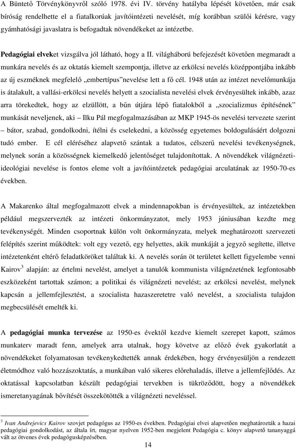 intézetbe. Pedagógiai elveket vizsgálva jól látható, hogy a II.