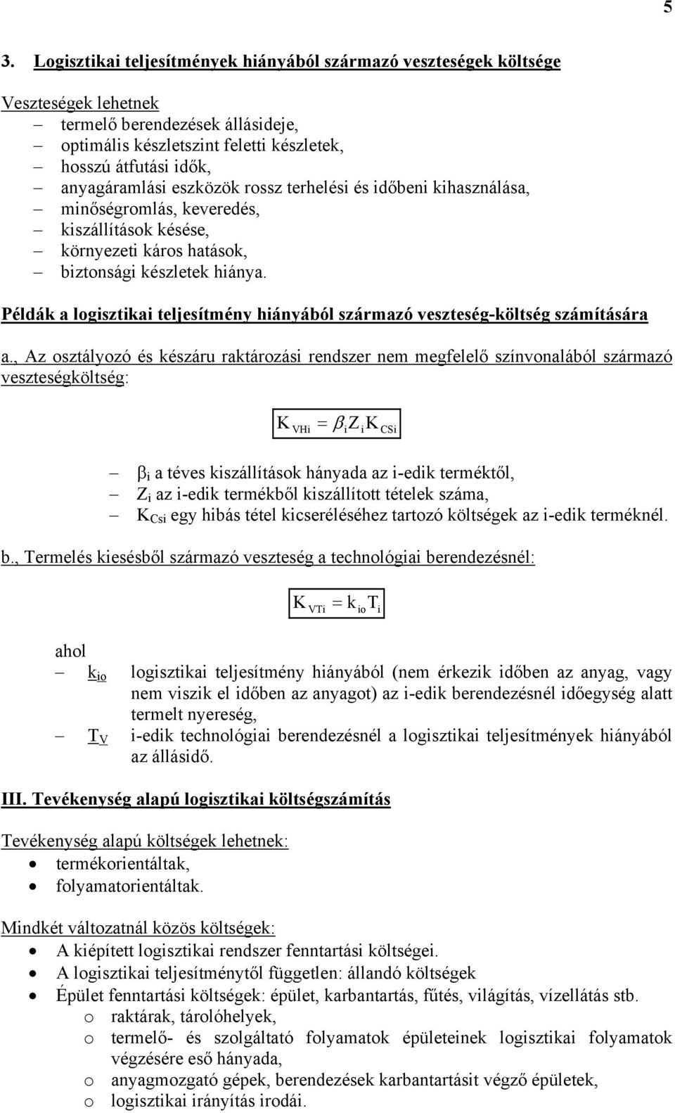 Példák a logsztka teljesítmény hányából származó veszteség- számítására a.