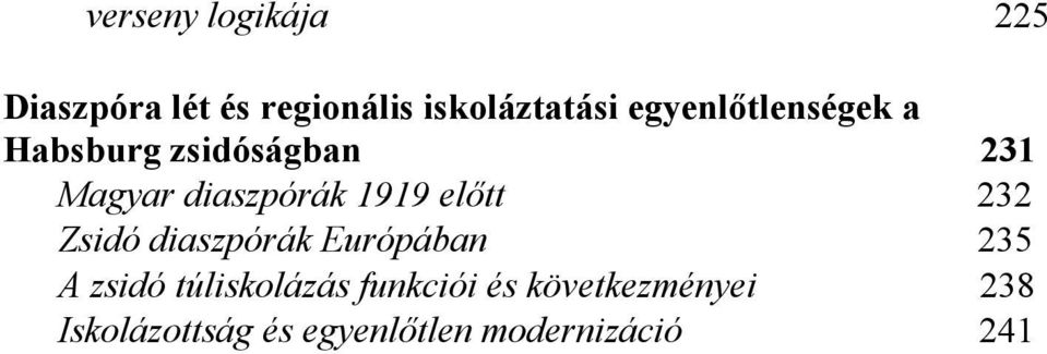 előtt 232 Zsidó diaszpórák Európában 235 A zsidó túliskolázás