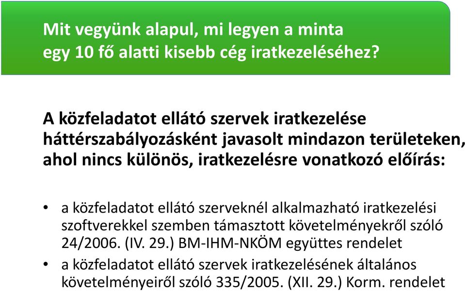 iratkezelésre vonatkozó előírás: a közfeladatot ellátó szerveknél alkalmazható iratkezelési szoftverekkel szemben támasztott