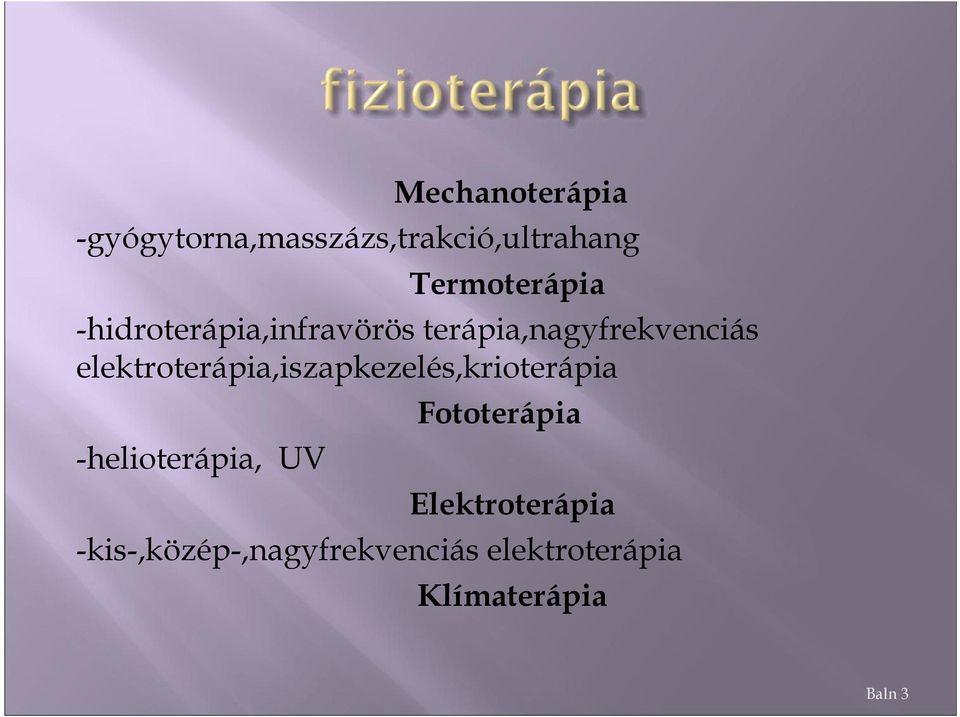 elektroterápia,iszapkezelés,krioterápia Fototerápia