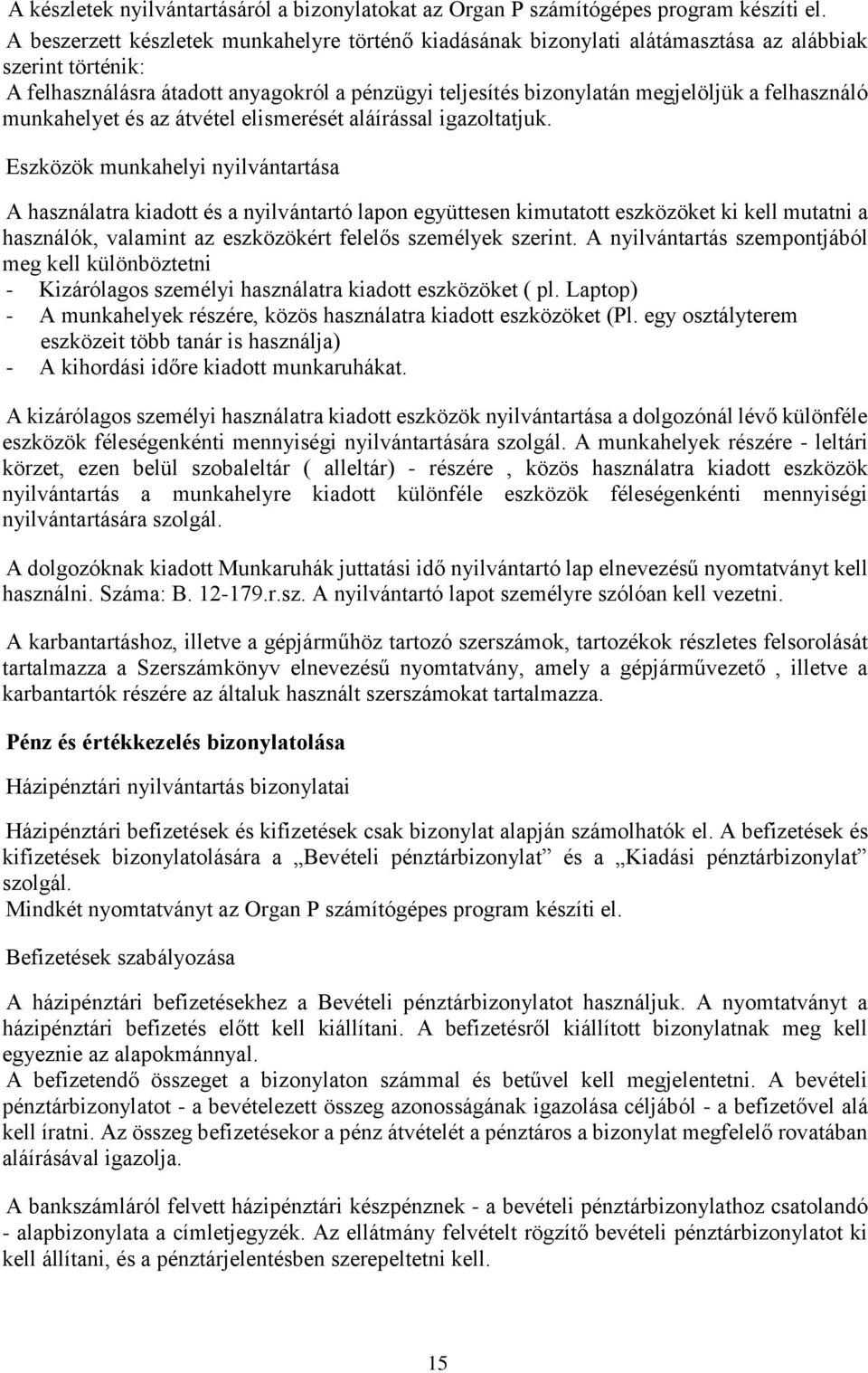 felhasználó munkahelyet és az átvétel elismerését aláírással igazoltatjuk.