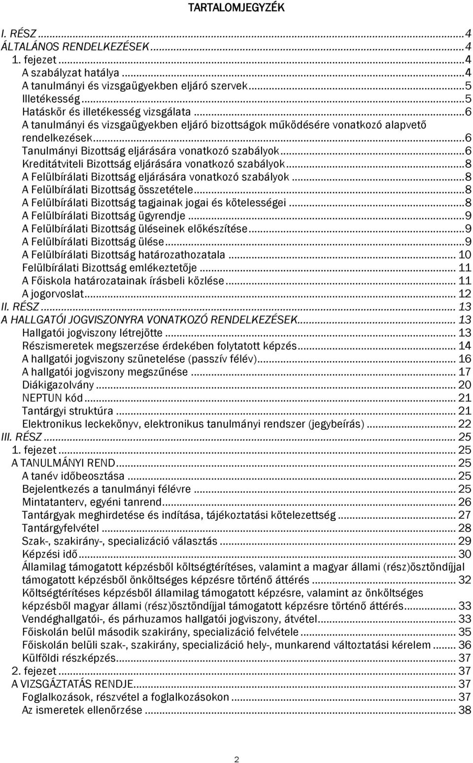 .. 6 Kreditátviteli Bizottság eljárására vonatkozó szabályok... 8 A Felülbírálati Bizottság eljárására vonatkozó szabályok... 8 A Felülbírálati Bizottság összetétele.