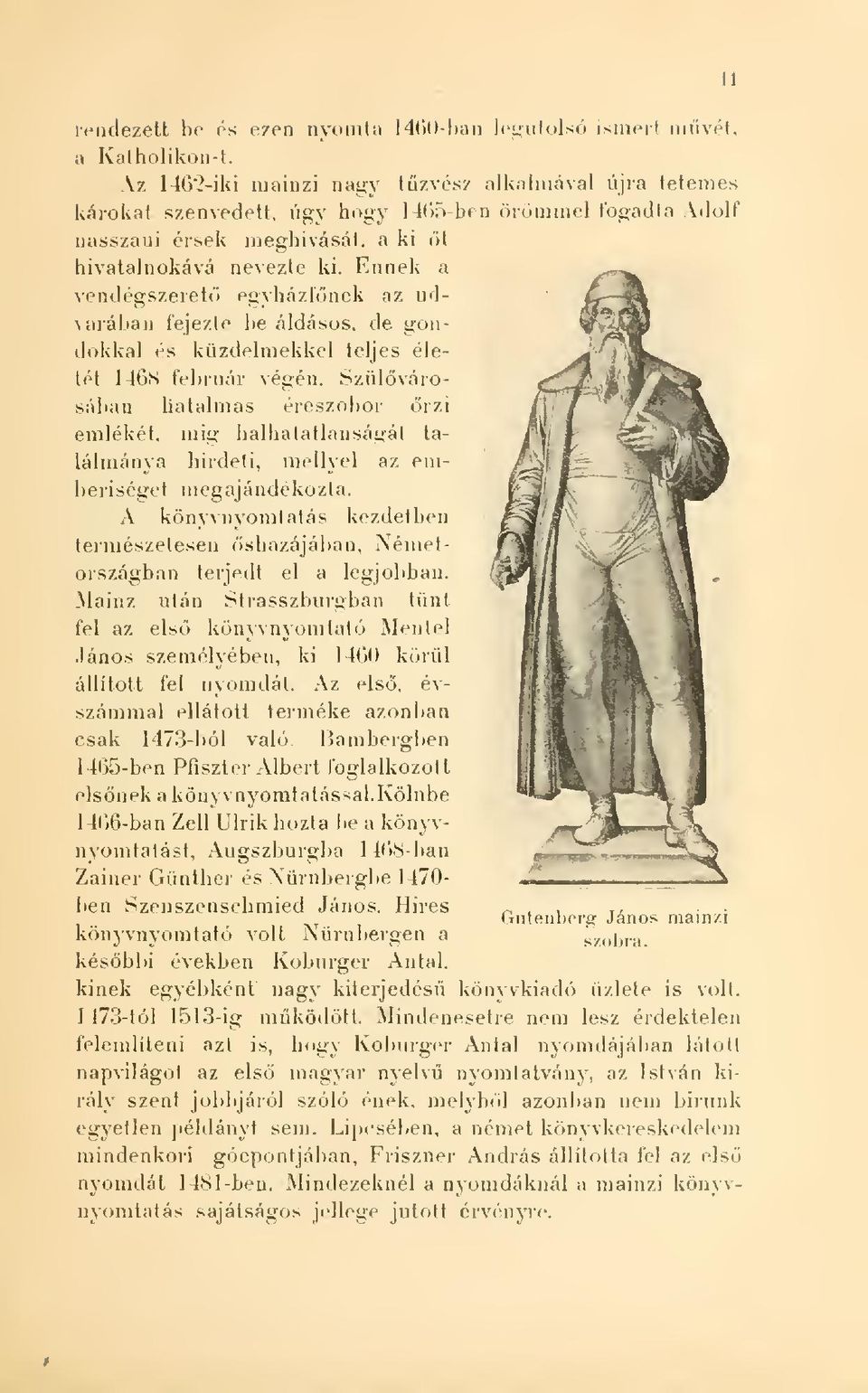 Ennek a vendégszeret egyházfnek az ud- \arálian fejezte be áldásos, de gondokkal és küzdelmekkel teljes élelét 1468 február végén.