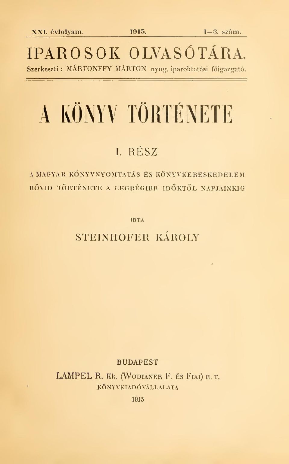 RÉSZ A MAGYAR KÖNYVNYOMTATÁS ÉS KÖNYVKERESKEDELEM RÖVID TÖRTÉNETE A LEGRÉGIRB