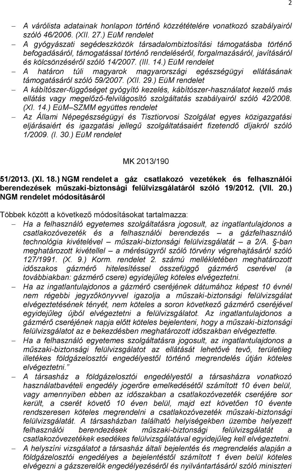 2007. (III. 14.) EüM A határon túli magyarok magyarországi egészségügyi ellátásának támogatásáról szóló 59/2007. (XII. 29.