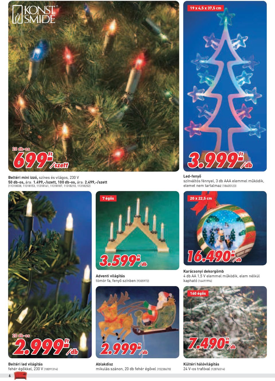 999- Led-fenyő színváltós fénnyel, 3 db AAA elemmel működik, elemet nem tartalmaz (18605123) 7 égős 20 x 22,5 cm 3.