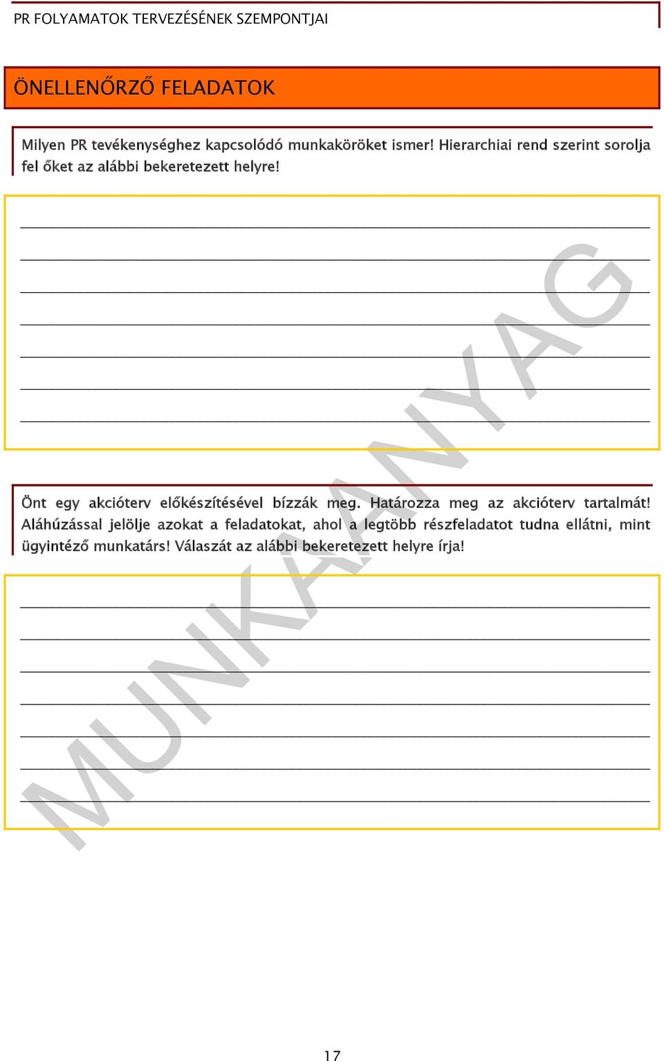 Önt egy akcióterv előkészítésével bízzák meg. Határozza meg az akcióterv tartalmát!