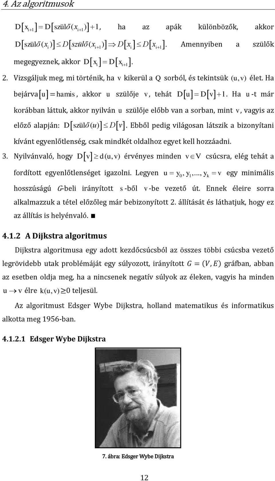 Ha u -t már korábban láttuk, akkor nyilván u szülője előbb van a sorban, mint v, vagyis az előző alapján: Dszülő ( u) Dv.