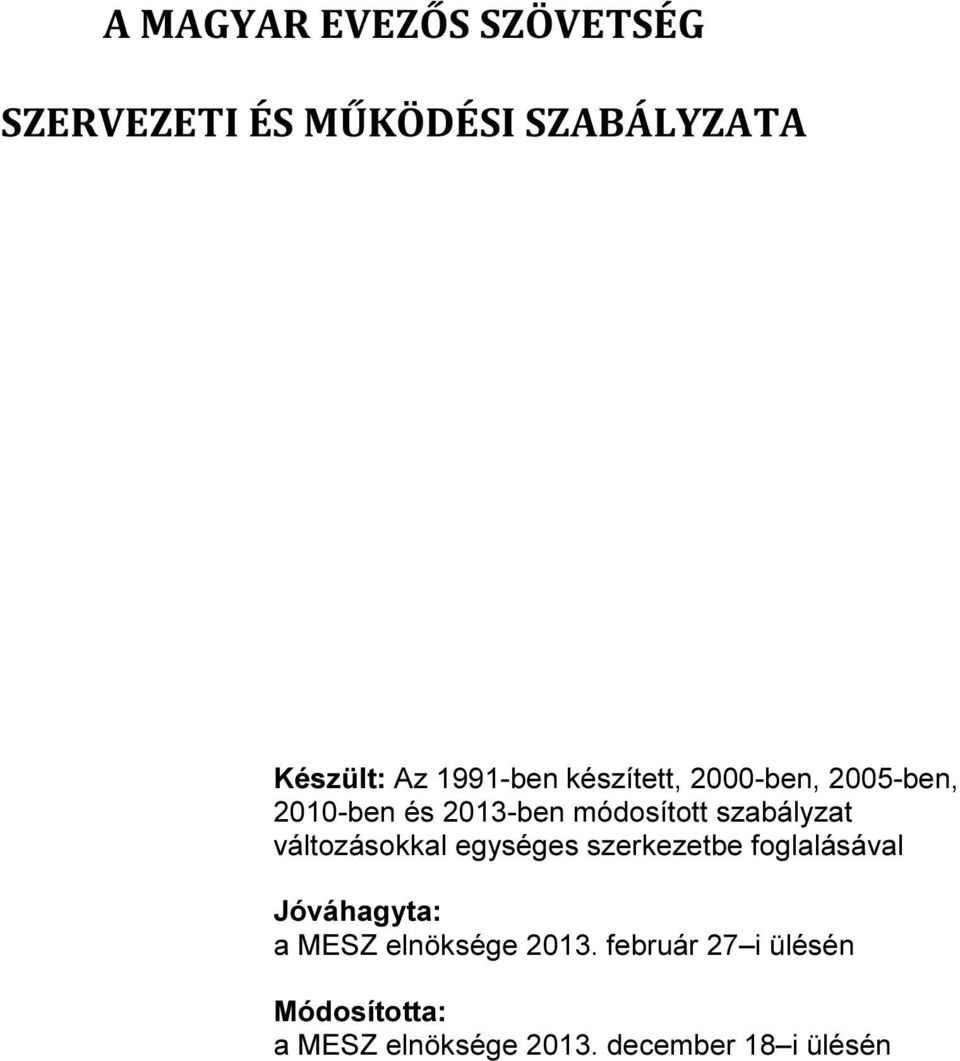 szabályzat változásokkal egységes szerkezetbe foglalásával Jóváhagyta: a MESZ